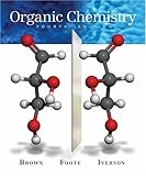 Organic Chemistry by Brown, William H., Foote, Christopher S., Iverson, Brent L. [Brooks Cole,2004] [Hardcover] 4TH EDITION