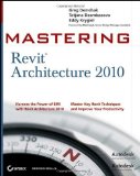 Mastering Revit Architecture 2010 by Demchak, Greg, Dzambazova, Tatjana, Krygiel, Eddy [Sybex,2009] [Paperback]