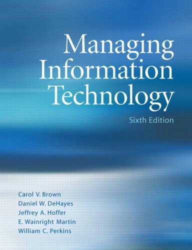 Managing Information Technology [6th Edition] by Brown, Carol V., DeHayes, Daniel W., Hoffer, Jeffrey A., Mar [Prentice Hall,2008] [Hardcover] 6TH EDITION