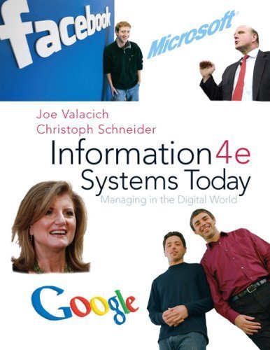 Information Systems Today Managing the Digital World [4th Edition] by Valacich, Joseph, Schneider, Christoph [Prentice Hall,2009] [Paperback] 4TH EDITION