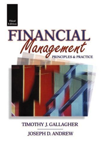 Financial Management Principles & Practice by Gallagher, Timothy J., Andrew, Joseph D. [Prentice Hall,2002] [Hardcover] 3RD EDITION