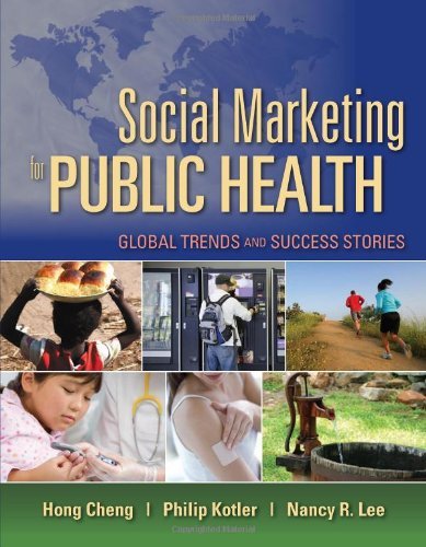 Social Marketing for Public Health Global Trends and Success Stories by Cheng, Hong, Kotler, Philip, Lee, Nancy [Jones & Bartlett Publishers,2009] [Paperback]