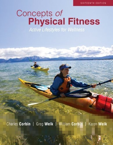 Concepts of Physical Fitness Active Lifestyles for Wellness by Corbin, Charles [McGraw-Hill Humanities/Social Sciences/Languages,2011] [Paperback] 16TH EDITION