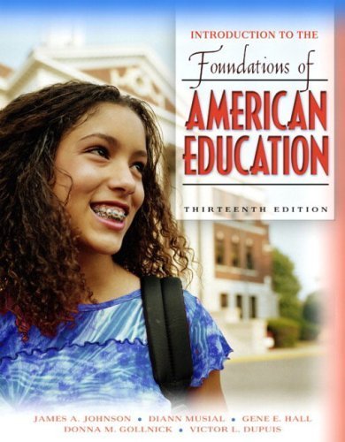Introduction to the Foundations of American Education, MyLabSchool Edition [13th Edition] by Johnson, James A., Musial, Diann, Hall, Gene E., Gollnick, D [Allyn & Bacon,2005] [Hardcover] 13TH EDITION