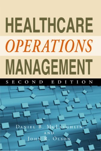 Healthcare Operations Management, Second Edition by Daniel B. McLaughlin, John R. Olson [Health Administration Press,2012] [Hardcover] Second (2nd) edition