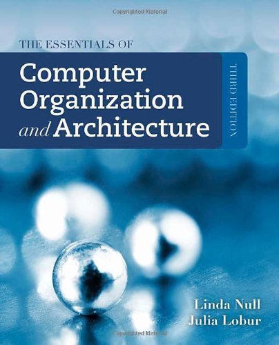 Essentials of Computer Organization and Architecture by Null, Linda, Lobur, Julia [Jones & Bartlett Learning,2010] [Hardcover] 3RD EDITION