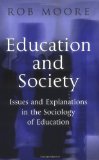 Education and Society Issues and Explanations in the Sociology of Education by Moore, Rob [Polity,2004] [Hardcover]