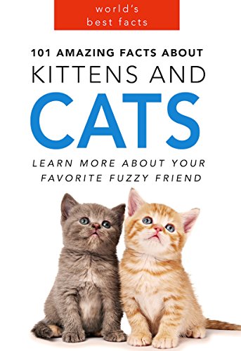 Cat Book: 101 Amazing Facts about Kittens and Cats for Kids (CAT FACTS BOOK WITH 25 CUTE PHOTOS): Cat Books for Kids
