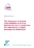 The integration of persons with disabilities at Orange Business Services: a comparison of 3 subsidiaries in France, Germany and Switzerland (iimt Executive MBA and Diploma Papers)
