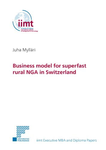 Business model for superfast rural NGA in Switzerland (iimt Executive MBA and Diploma Papers)
