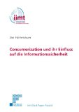 Consumerization und ihr Einfluss auf die Informationssicherheit (iimt Executive MBA and Diploma Papers) (German Edition)