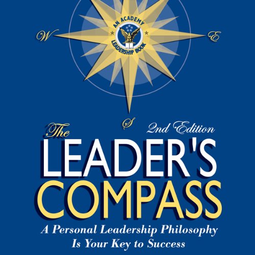 The Leader's Compass: A Personal Leadership Philosophy Is Your Key to Success