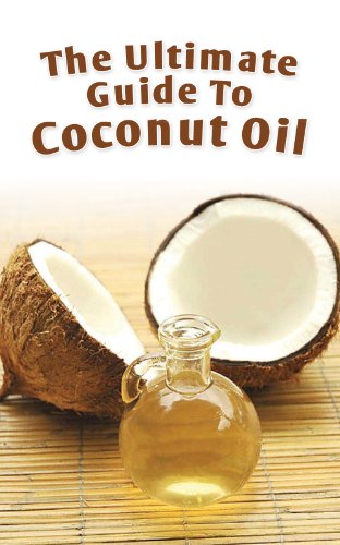 The Ultimate Guide To Coconut Oil: How To Use Coconut Oil To Lose Weight, Prevent Allergies, And Boost Your Immune System