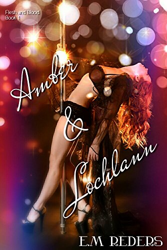Amber & Lochlann (Flesh & Blood Book 1)