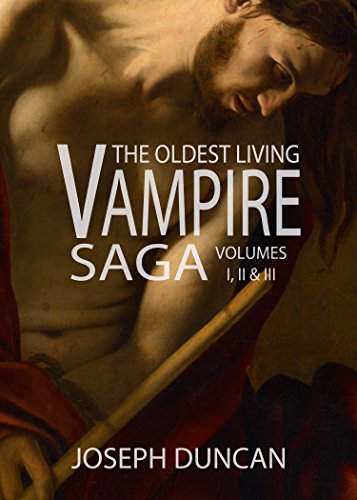 The Oldest Living Vampire Saga: Volumes I, II & III