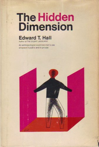 The Hidden Dimension. An Anthropologist examines man's use of space in public and in private.