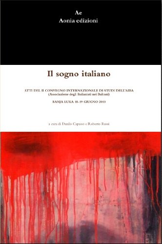 Il sogno italiano. Atti del II Convegno Internazionale di Studi dell'AIBA (Italian Edition)