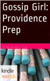 Gossip Girl: Providence Prep (Kindle Worlds Novella)