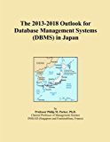 The 2013-2018 Outlook for Database Management Systems (DBMS) in Japan