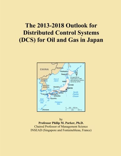 The 2013-2018 Outlook for Distributed Control Systems (DCS) for Oil and Gas in Japan