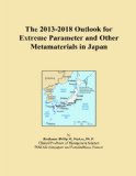 The 2013-2018 Outlook for Extreme Parameter and Other Metamaterials in Japan