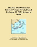 The 2013-2018 Outlook for Internet Protocol Private Branch Exchange (IP PBX) Systems in Japan