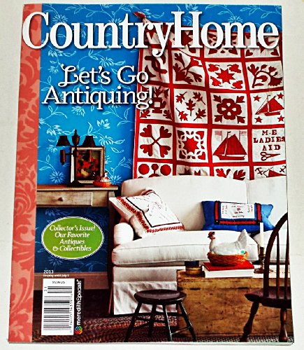 COUNTRY HOME - Let's Go Antiquing! Collector's Issue. 2013