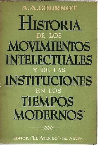 HISTORIA DE LOS MOVIMIENTOS INTELECTUALES Y DE LAS INSTITUCIONES EN LOS TIEMPOS MODERNOS.