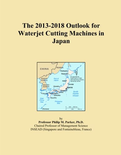 The 2013-2018 Outlook for Waterjet Cutting Machines in Japan