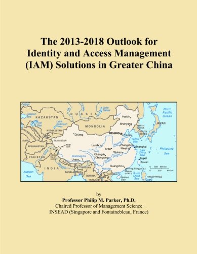 The 2013-2018 Outlook for Identity and Access Management (IAM) Solutions in Greater China