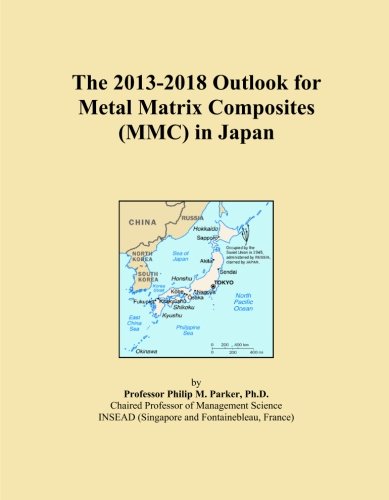 The 2013-2018 Outlook for Metal Matrix Composites (MMC) in Japan