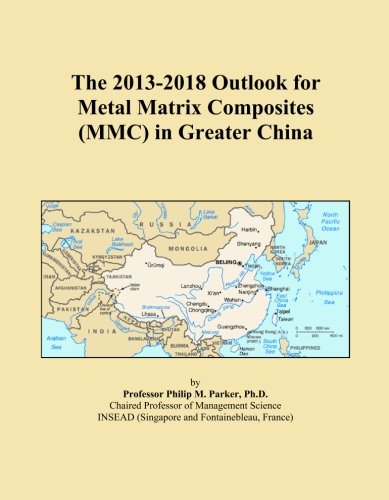 The 2013-2018 Outlook for Metal Matrix Composites (MMC) in Greater China