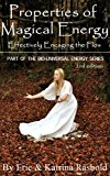 Properties of Magical Energy: Effectively Engaging the Flow (The Bio-Universal Energy Series Book 2)