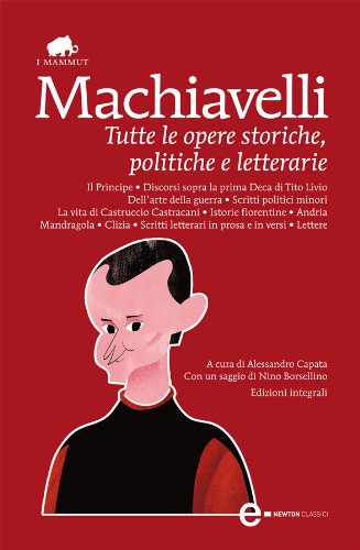 Tutte le opere storiche, politiche e letterarie (eNewton Classici) (Italian Edition)