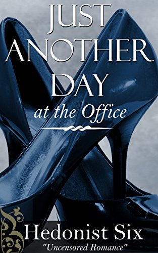 Just Another Day at the Office [Full Novel]: A Steamy Office Romance