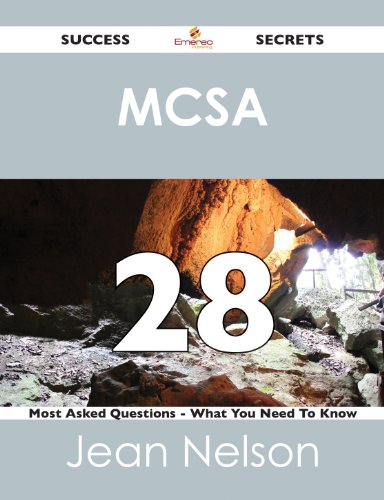 MCSA 28 Success Secrets - 28 Most Asked Questions On MCSA - What You Need To Know
