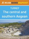 The central and southern Aegean Rough Guides Snapshot Turkey (includes Izmir,The Ã‡esme peninsular, Ancient Ionia and Pamukkale) (Rough Guide to...)