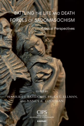 Battling the Life and Death Forces of Sadomasochism: Clinical Perspectives (CIPS (Confederation of Independent Psychoanalytic Societies) Boundaries of Psychoanalysis)