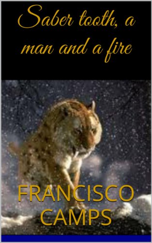 Saber tooth, a man and a fire