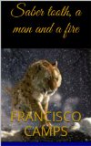 Saber tooth, a man and a fire