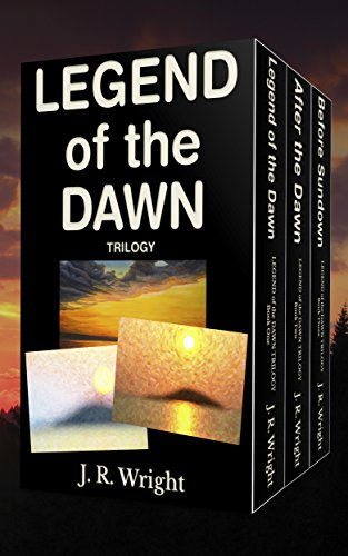 LEGEND of the DAWN: The Complete Trilogy: LEGEND of the DAWN; AFTER the DAWN; BEFORE SUNDOWN.