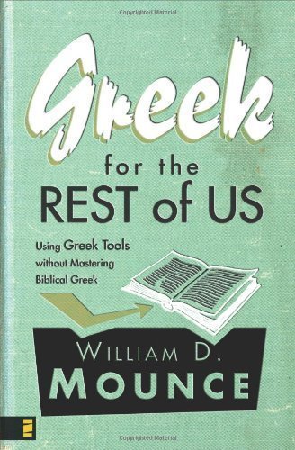 Greek for the Rest of Us Using Greek Tools without Mastering Biblical Greek by Mounce, William D. [Zondervan,2007] (Paperback)