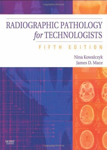 Radiographic Pathology for Technologists, 5e by Kowalczyk Ph.D. R.T.(R(CT(QM FASRT, Nina, Mace MBA RT( [Mosby,2008] (Paperback) 5th Edition