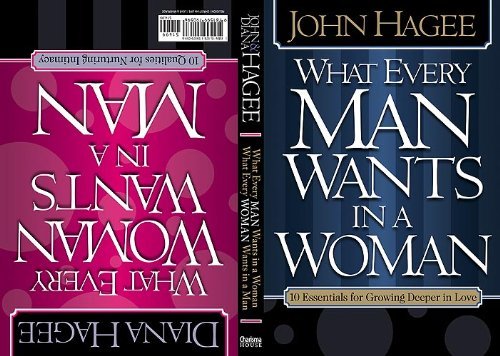 What Every Woman Wants in a Man What Every Man Wants in a Woman by John Hagee, Diana Hagee [Charisma House,2006] (Paperback)