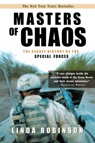 Masters of Chaos The Secret History of the Special Forces by Robinson, Linda [PublicAffairs,2005] (Paperback)