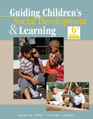 Guiding Childrens Social Development and Learning by Kostelnik, Marjorie, Whiren, Alice, Soderman, Anne, Gregory, [Wadsworth Publishing,2008] (Paperback) 6th Edition