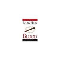 The Blood Experience the power that brings salvation, healing, and miracles by Hinn, Benny [Charisma House,2006] (Paperback) 3rd Edition