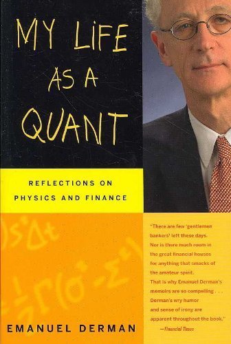 My Life as a Quant Reflections on Physics and Finance by Derman, Emanuel [Wiley,2007] (Paperback)