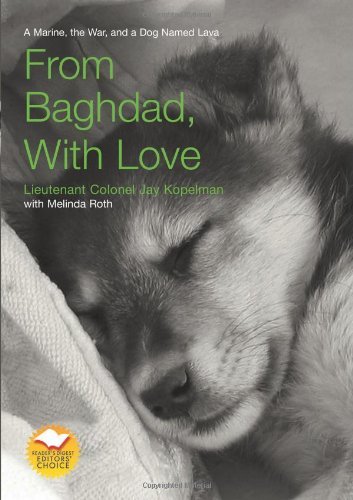 From Baghdad with Love A Marine, the War, and a Dog Named Lava by Kopelman, Jay, Roth, Melinda [Lyons Press,2008] (Paperback)
