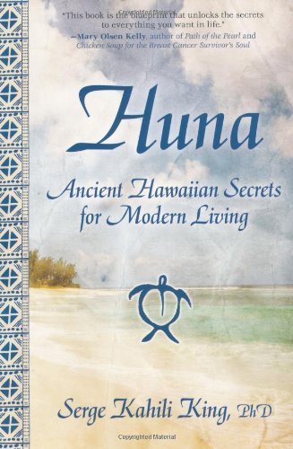 Huna Ancient Hawaiian Secrets for Modern Living by King, Serge Kahili [Atria Books/Beyond Words,2008] (Paperback)